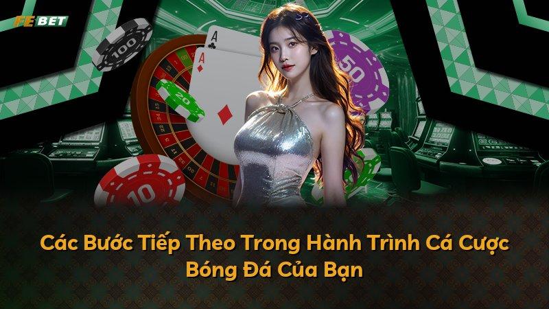 Các Bước Tiếp Theo Trong Hành Trình Cá Cược Bóng Đá Của Bạn