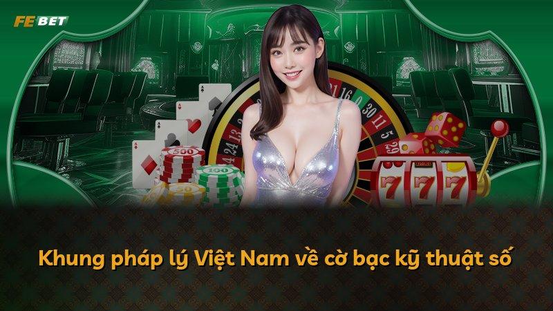 Khung pháp lý Việt Nam về cờ bạc kỹ thuật số
