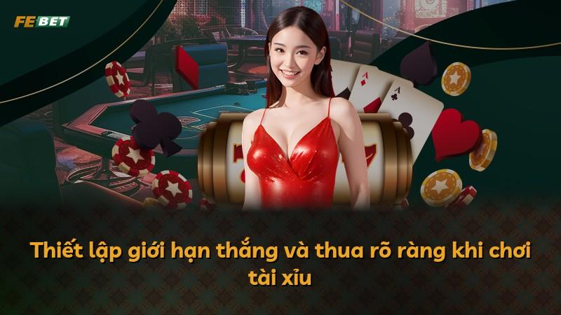 Thiết lập giới hạn thắng và thua rõ ràng khi chơi tài xỉu