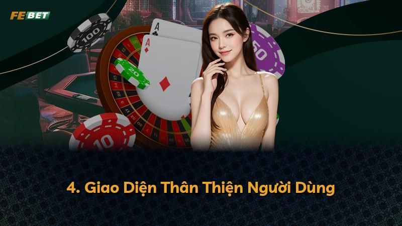 4. Giao Diện Thân Thiện Người Dùng