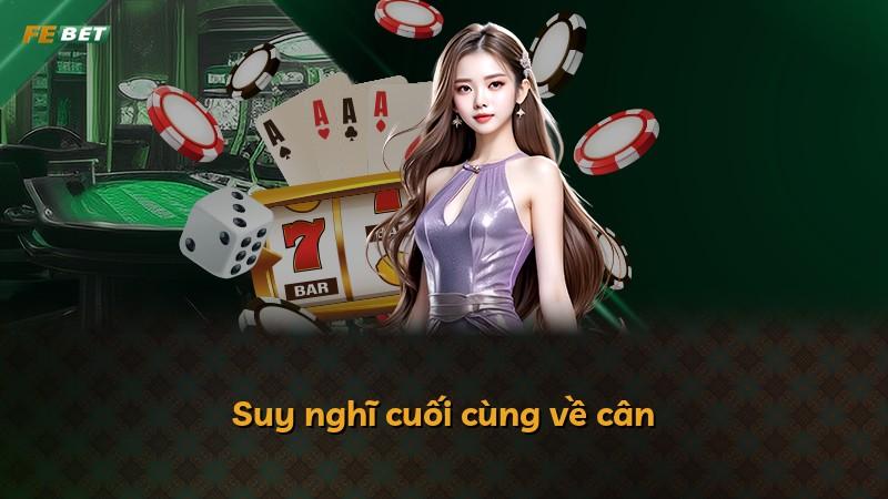 Suy nghĩ cuối cùng về cân