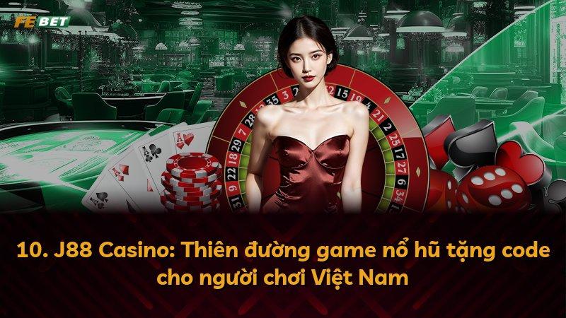 10. J88 Casino: Thiên đường game nổ hũ tặng code cho người chơi Việt Nam