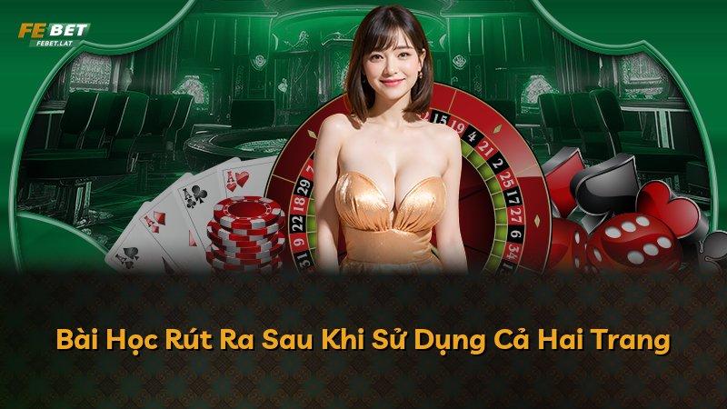 Bài Học Rút Ra Sau Khi Sử Dụng Cả Hai Trang