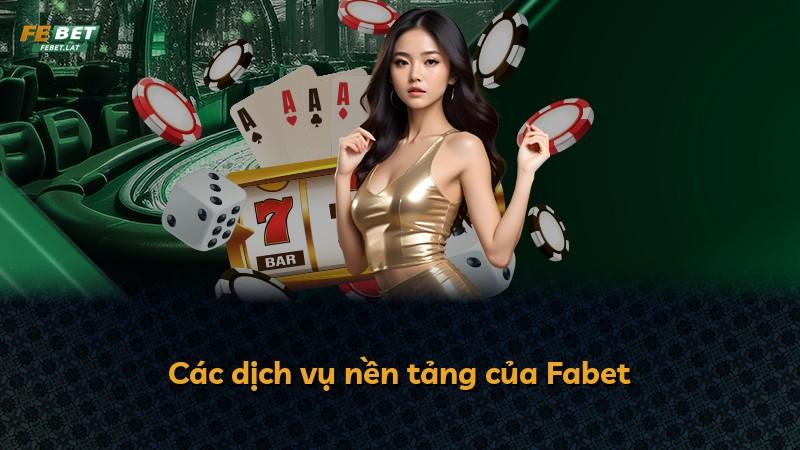 Các dịch vụ nền tảng của Fabet