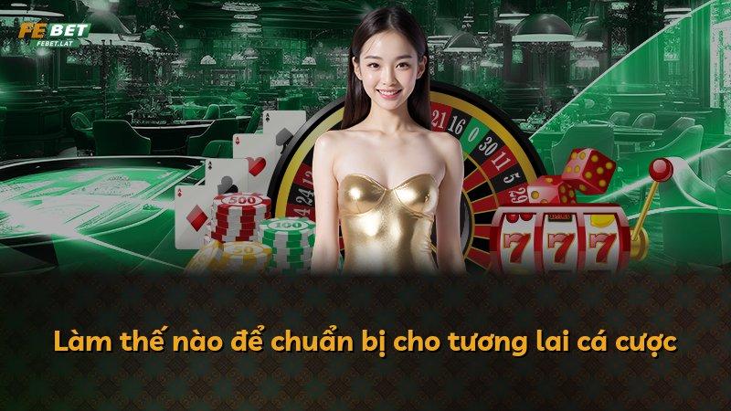 Làm thế nào để chuẩn bị cho tương lai cá cược