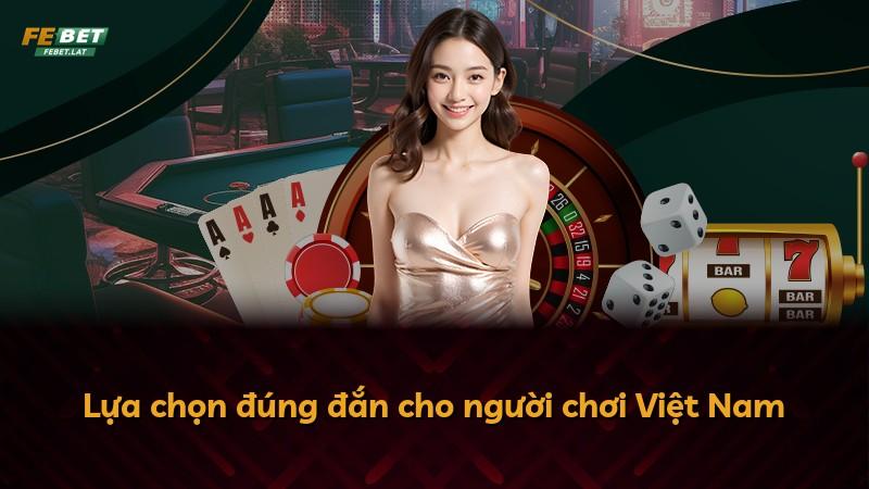 Lựa chọn đúng đắn cho người chơi Việt Nam