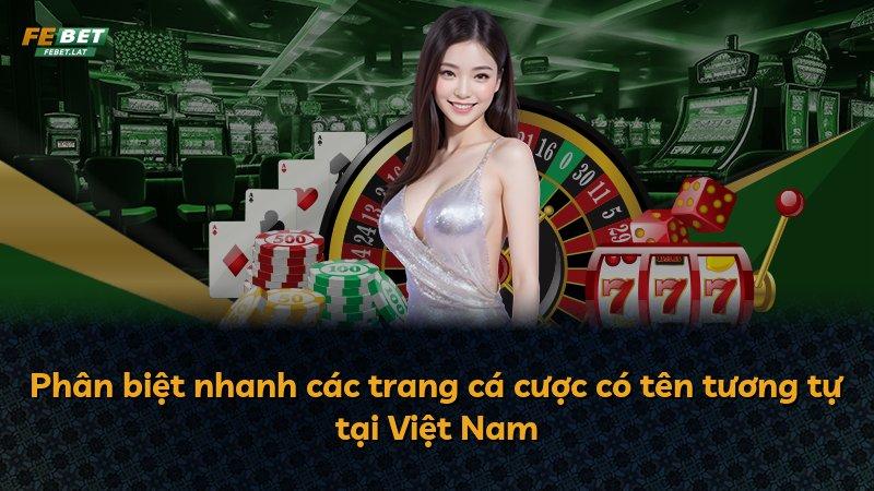 Phân biệt nhanh các trang cá cược có tên tương tự tại Việt Nam