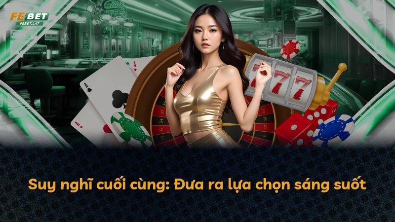 Suy nghĩ cuối cùng: Đưa ra lựa chọn sáng suốt