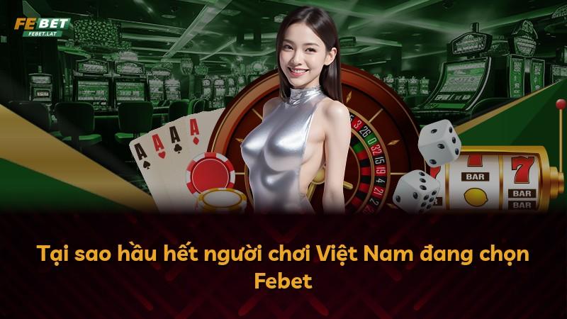 Tại sao hầu hết người chơi Việt Nam đang chọn Febet