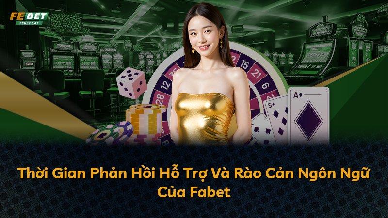 Thời Gian Phản Hồi Hỗ Trợ Và Rào Cản Ngôn Ngữ Của Fabet