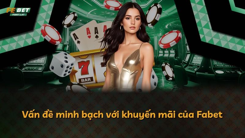Vấn đề minh bạch với khuyến mãi của Fabet